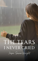 Tears I Never Cried