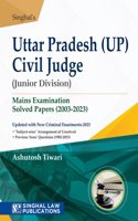 Singhal's Uttar Pradesh UP Civil Judge (Junior Division) Mains Examinations Previous Years Solved Papers (2003-2023) | Updated with New Criminal Enatments- 2023 by Singhal Law Publications