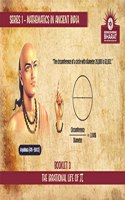 The Irrational Life of Ï€ (Pi) (Series 1: Mathematics in Ancient India)