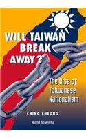 Will Taiwan Break Away