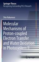 Molecular Mechanisms of Proton-coupled Electron Transfer and Water Oxidation in Photosystem II: (Springer Theses)