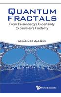 Quantum Fractals: From Heisenberg's Uncertainty to Barnsley's Fractality