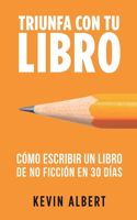 Cómo escribir un libro de no ficción en 30 días: Guía de 7 pasos hacia tu nuevo bestseller