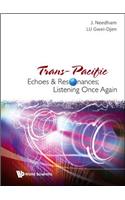 Trans-Pacific Echoes and Resonances; Listening Once Again