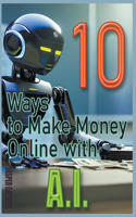 10 Ways to Make Money Online with AI: (1 How to Make Money Online)