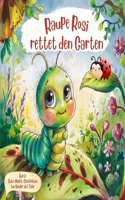 Raupe Rosi rettet den Garten - Kurze Gute-Nacht-Geschichten für unsere Kleinsten: Geschichten über Freundschaft, Natur, Werte und kleine Helden(Kurze Geschichten Für Kinder AB 1 Jahr)