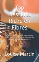 Top Desserts Riche en Fibres: 50 recettes délicieuses - Brownies, tartes, crêpes, soufflés, gelées et bien plus pour des desserts sains et riches en fibres.