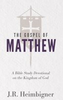 Gospel of Matthew: A Bible Study Devotional on the Kingdom of God