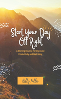 Start Your Day Off Right: A Morning Routine For Improved Productivity and Well Being
