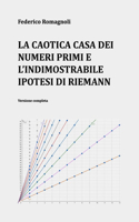 La caotica casa dei numeri primi e l'indimostrabile ipotesi di Riemann