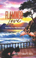 Flamingo Love (Praying for Preying Men)