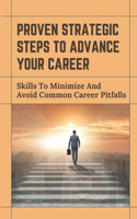 Proven Strategic Steps To Advance Your Career