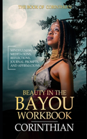 Beauty in the Bayou Workbook: Mindfulness, Meditations, Reflections, Writing Prompts, & Affirmations