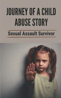 Journey Of A Child Abuse Story: Sexual Assault Survivor: Sexual Assault Fraud Story