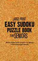 Large Print Easy Sudoku Puzzle Book for Seniors: 200 Easy Sudoku Puzzle to Improve Your Memory & Prevent Neurological Disorder Puzzles and Solutions - Perfect for Beginners