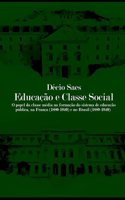 Educação e classe social: O papel da classe média na formação do sistema de educação pública, na França (1880-1940) e no Brasil (1889-1940)