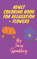 Adult Coloring Book for Relaxation - Flowers