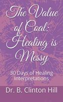 Value of Coal: Healing is Messy: 30 Days of Healing Interpretations