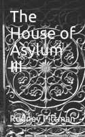 House of Asylum III