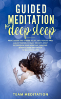 Guided Meditation for Deep Sleep: Relaxation and Stress Relief. Helps You to Fall Asleep Faster, Reduce Anxiety, Stop Depression, and Negative Thinking. Mindfulness Meditation to Wak