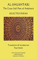 AL-SHUSHTARI The Great Sufi Poet of Andalusia SELECTED POEMS: Selected Poems