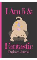 Pugicorn Journal I Am 5 & Fantastic: Blank Lined Notebook Journal, Unipug Pug Dog Puppy Unicorn with Magic Paws & Bones Cover with a Cute & Funny Saying, Birthday Valentine's Day Christ(5 Pug Notebook for Kids)