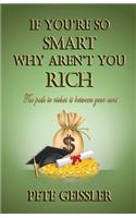 If You're So Smart Why Aren't You Rich