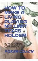 How to Make a Living Playing No Limit Texas Holdem