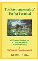 Environmentalists' Perfect Paradise!: (HOW almost Everyone can be Living in a Beautiful Manmade Paradise!)