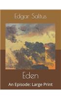 Eden: An Episode: Large Print