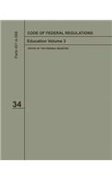Code of Federal Regulations 2019-2020 Title 34 Education Volume 3