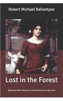 Lost in the Forest: Wandering Will's Adventures in South America: Large Print