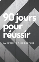 90 jours pour réussir