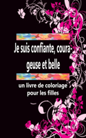Je suis confiante, courageuse et belle