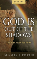 God Is Out of the Shadows