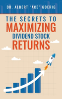 Secrets to Maximizing Dividend Stock Returns