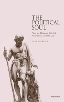 Political Soul: Plato on Thumos, Spirited Motivation, and the City