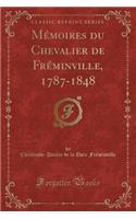 Mémoires Du Chevalier de Fréminville, 1787-1848 (Classic Reprint)