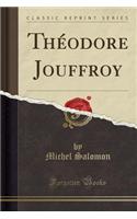 Théodore Jouffroy (Classic Reprint)