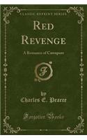 Red Revenge: A Romance of Cawnpore (Classic Reprint)