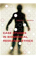 Case Studies in Biomedical Research Ethics