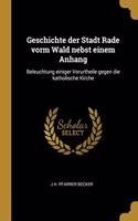 Geschichte der Stadt Rade vorm Wald nebst einem Anhang