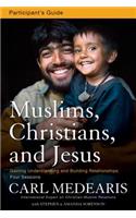 Muslims, Christians, and Jesus Bible Study Participant's Guide