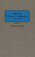 American Theatre Companies, 1749-1887