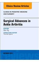 Surgical Advances in Ankle Arthritis, An Issue of Clinics in Podiatric Medicine and Surgery