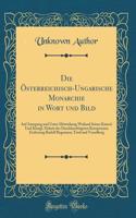 Die ï¿½sterreichisch-Ungarische Monarchie in Wort Und Bild: Auf Anregung Und Unter Mitwirkung Weiland Seiner Kaiserl. Und Kï¿½nigl. Hoheit Des Durchlauchtigsten Kronprinzen Erzherzog Rudolf Begonnen; Tirol Und Vorarlberg (Classic Reprint): Auf Anregung Und Unter Mitwirkung Weiland Seiner Kaiserl. Und Kï¿½nigl. Hoheit Des Durchlauchtigsten Kronprinzen Erzherzog Rudolf Begonnen; Tirol Un