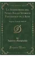 La Semiramide del Nord Ballo Storico Fantastico in 7 Atti: Stagione Teatrale 1868-69 (Classic Reprint)