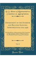 Department of the Interior and Related Agencies Appropriations for 1996, Vol. 8: Hearings Before a Subcommittee of the Committee on Appropriations, House of Representatives, One Hundred Fourth Congress, First Session (Classic Reprint)