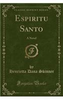 Espiritu Santo: A Novel (Classic Reprint)