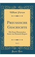 PreuÃ?ische Geschichte, Vol. 2: Mit Einer Historischen Karte Von Heinrich Kiepert (Classic Reprint)